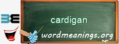 WordMeaning blackboard for cardigan